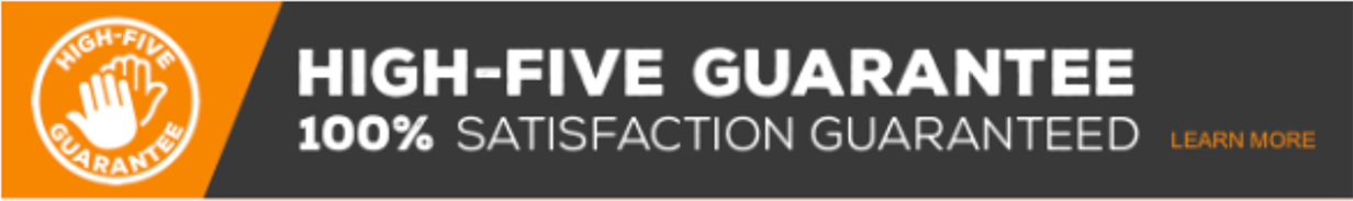 HIGH-FIVE GUARANTEE 100% SATISFACTION GUARANTEED | LEARN MORE  " ai HIGH-FIVE GUARANTEE @@ 100% SATISFACTION GUARANTEED 