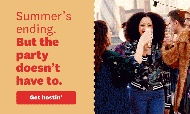 Summer’s ending. But the party doesn’t have to.